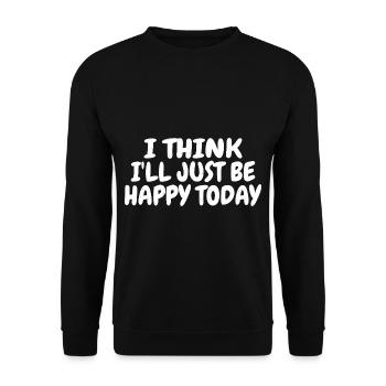 I Think I'll Just Be Happy Today 3 - Unisex Pullover - Schwarz - Vorne - Alina (178cm) & Michal (187cm)