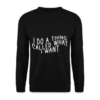 I Do A Thing Called What I Want - Unisex Sweatshirt - black - Front - Alina (178cm) & Michal (187cm)
