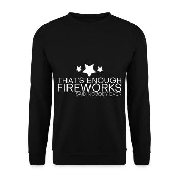 That's Enough Fireworks - Said Nobody Ever 4 - Unisex Sweatshirt - black - Front - Alina (178cm) & Michal (187cm)