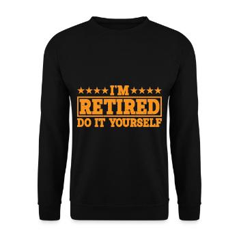 I'm retired, do it yourself 8 - Unisex Pullover - Schwarz - Vorne - Alina (178cm) & Michal (187cm)