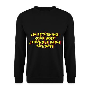 I'm Returning Your Nose I Found It In My Business - Unisex Sweatshirt - black - Front - Alina (178cm) & Michal (187cm)
