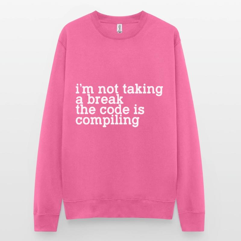 Je ne fais pas de pause, le code est en train de compiler Sweat-shirt Unisexe