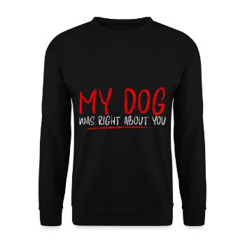 My Dog Was Right About You 4 - Unisex Pullover - Schwarz - Vorne - Alina (178cm) & Michal (187cm)