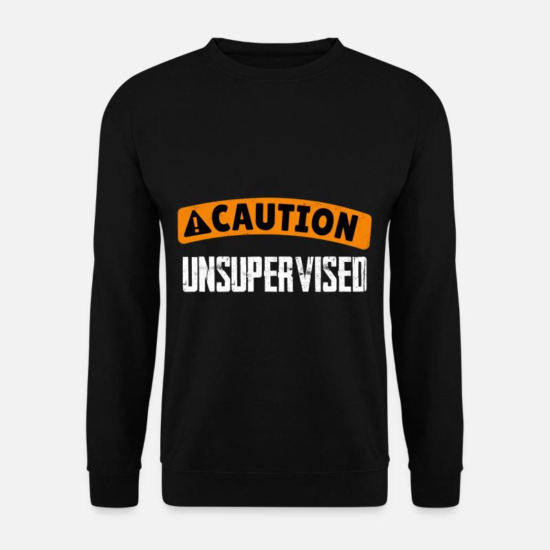 Caution Unsupervised 4 - Unisex Sweatshirt - black