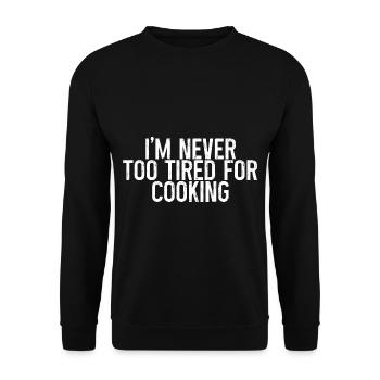 Je ne suis jamais trop fatigué pour cuisiner 3 - Sweat-shirt Unisexe - noir - Devant - Alina (178cm) & Michal (187cm)