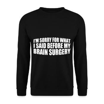 I'm Sorry For What I Said Before My Brain Surgery4 - Unisex Sweatshirt - black - Front - Alina (178cm) & Michal (187cm)