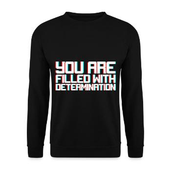 You Are Filled With Determination - Unisex Sweatshirt - black - Front - Alina (178cm) & Michal (187cm)