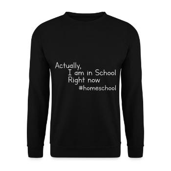 Actually I Am In School Right Now #homeschool 2 - Unisex Sweatshirt - black - Front - Alina (178cm) & Michal (187cm)