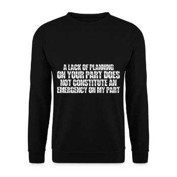 A Lack Of Planning On Your Part Does Not 15 - Unisex Sweatshirt - black - Front - Alina (178cm) & Michal (187cm)