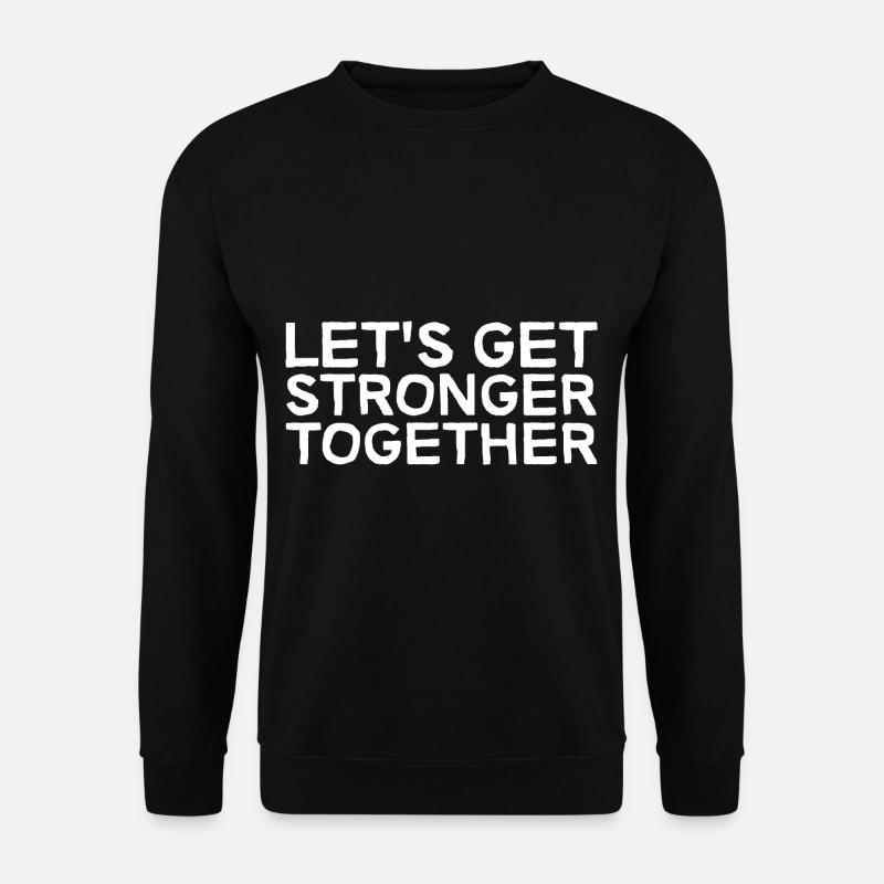 Let's Get Stronger Together - Unisex Sweatshirt - black