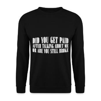 Did You Get Paid After Talking About Me 4 - Unisex Pullover - Schwarz - Vorne - Alina (178cm) & Michal (187cm)
