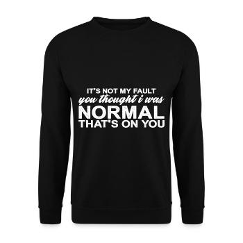 You Thought I Was Normal, That's On You 4 - Unisex Sweatshirt - black - Front - Alina (178cm) & Michal (187cm)