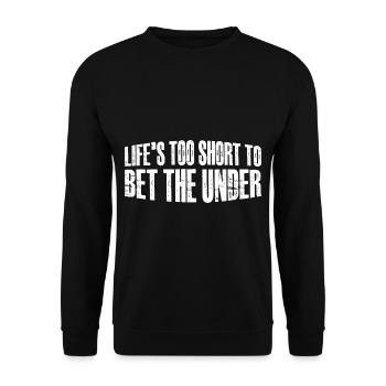 Life's Too Short To Bet The Under 30 - Unisex Pullover - Schwarz - Vorne - Alina (178cm) & Michal (187cm)