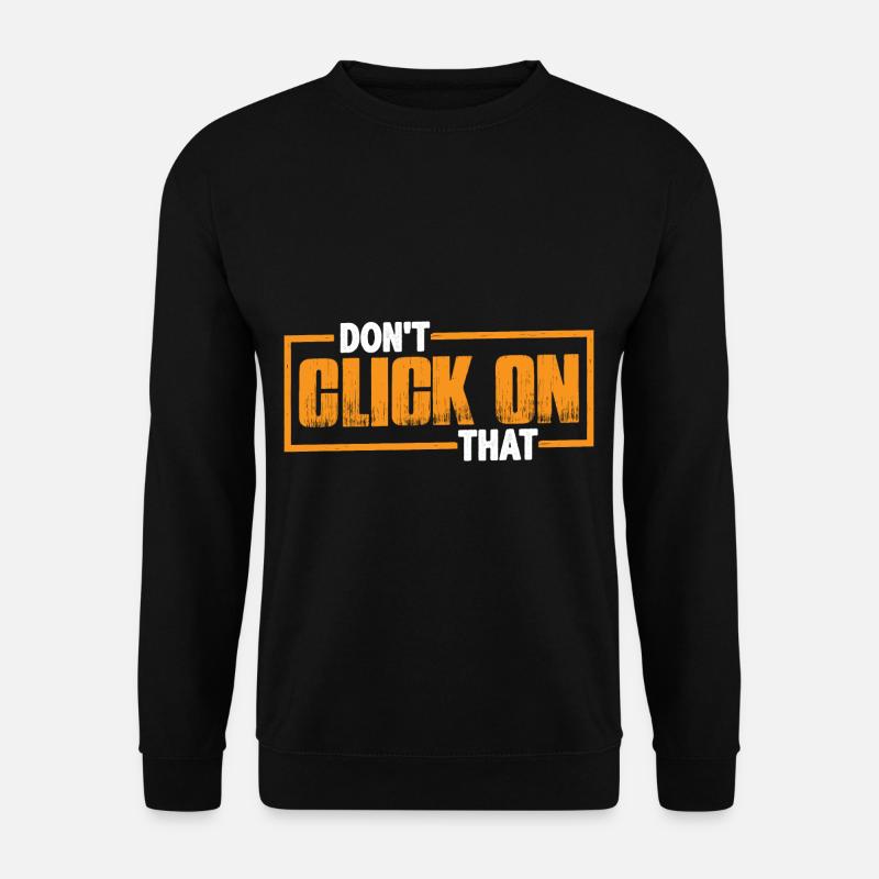 Don't Click On That 7 - Unisex Sweatshirt - black