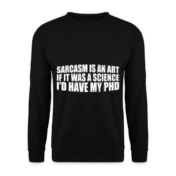 Sarcasm Is An Art If A Science I'd Have A PhD 4 - Unisex Pullover - Schwarz - Vorne - Alina (178cm) & Michal (187cm)