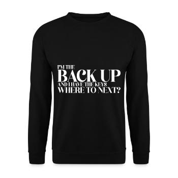I'm The Back Up And I Have The Keys Where To Next - Unisex Pullover - Schwarz - Vorne - Alina (178cm) & Michal (187cm)