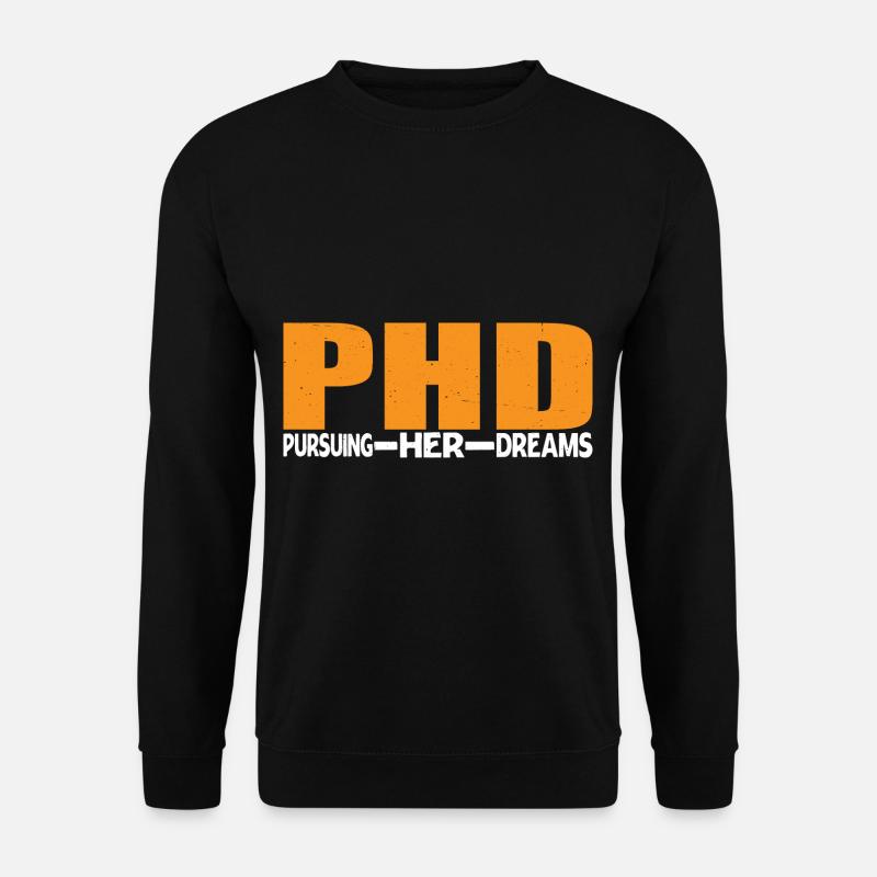 Ph.D. Poursuivre ses rêves 9 - Sweat-shirt Unisexe - noir