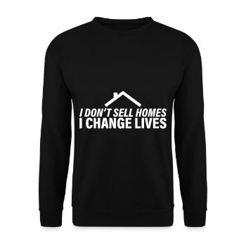 I Don't Sell Homes, I Change Lives 2 - Unisex Sweatshirt - black - Front - Alina (178cm) & Michal (187cm)