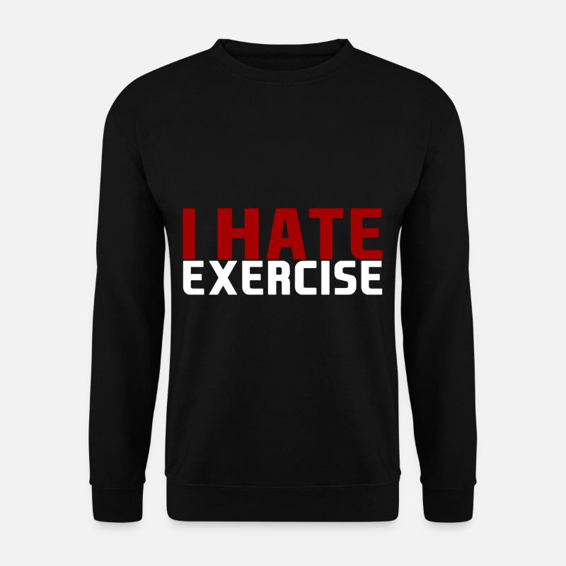 I Hate Exercise - Unisex Pullover - Schwarz