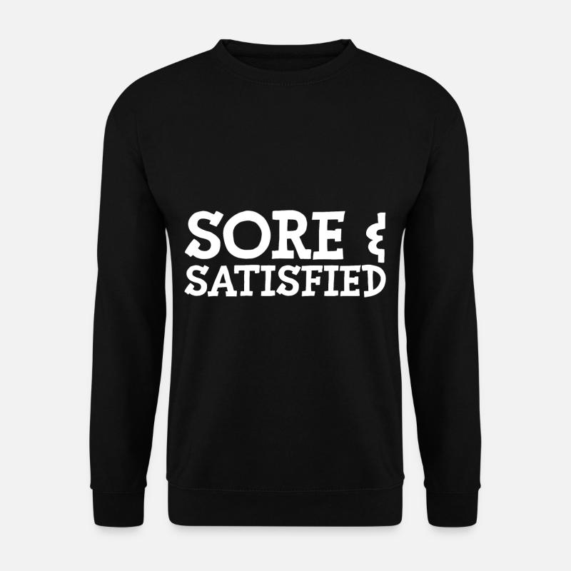 Sore And Satisfied - Unisex Sweatshirt - black