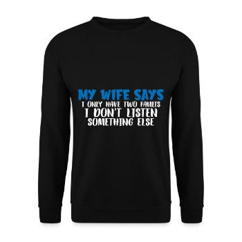My Wife Says I Only Have Two Faults I Dont Listen7 - Unisex Pullover - Schwarz - Vorne - Alina (178cm) & Michal (187cm)