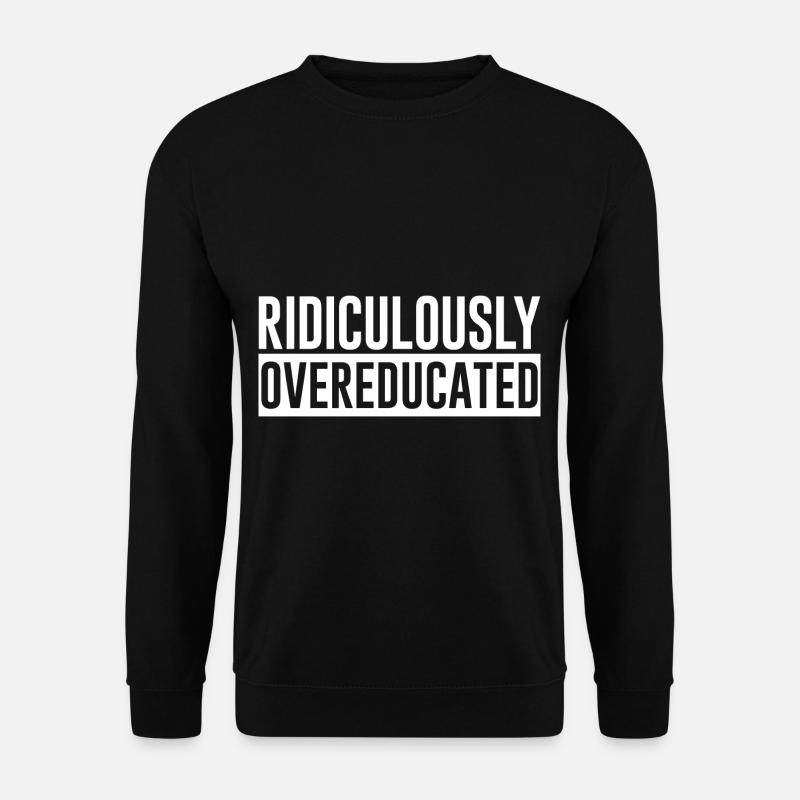 Ridiculously Overeducated - Unisex Pullover - Schwarz