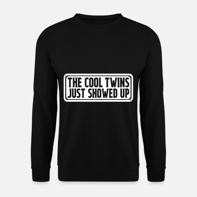 The Cool Twins Just Showed Up 27 - Unisex Pullover - Schwarz