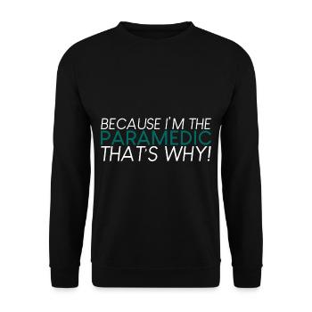 Because I'm The Paramedic That's Why 2 - Unisex Sweatshirt - black - Front - Alina (178cm) & Michal (187cm)