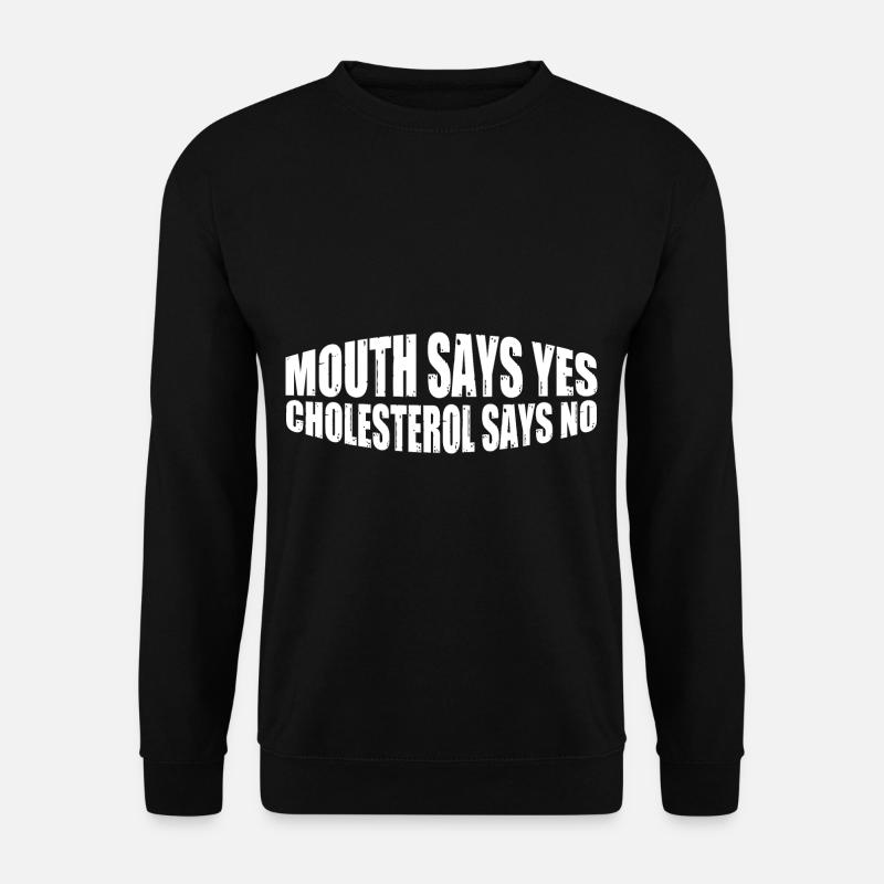Mouth Says Yes, Cholesterol Says No 4 - Unisex Pullover - Schwarz