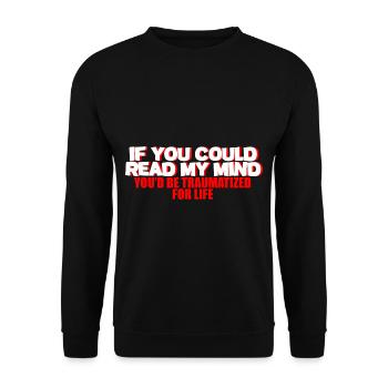 If You Could Read My Mind, You'd Be Traumatized 2 - Unisex Sweatshirt - black - Front - Alina (178cm) & Michal (187cm)