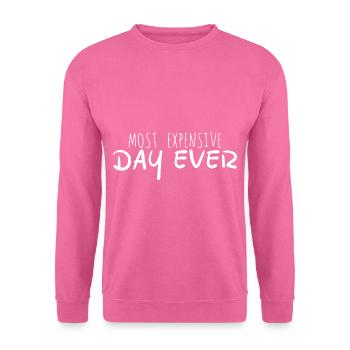 Most Expensive Day Ever 3 - Unisex Sweatshirt - pink - Front