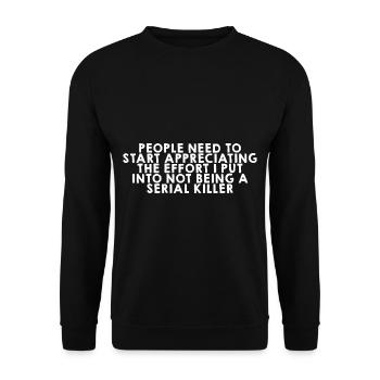 L’effort que j’ai mis pour ne pas être un tueur en série - Sweat-shirt Unisexe - noir - Devant - Alina (178cm) & Michal (187cm)