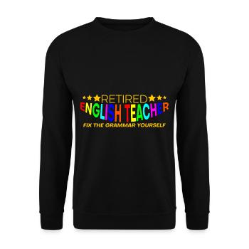 Retired English Teacher, Fix The Grammar Yourself4 - Unisex Pullover - Schwarz - Vorne - Alina (178cm) & Michal (187cm)