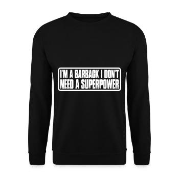 I'm A Barback I Don't Need A Superpower 4 - Unisex Pullover - Schwarz - Vorne - Alina (178cm) & Michal (187cm)