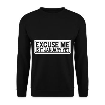 excuse me is it january yet 4 - Unisex Sweatshirt - black - Front - Alina (178cm) & Michal (187cm)