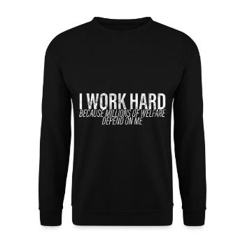 Work Hard - Millions Of Welfare Depend On Me 3 - Unisex Pullover - Schwarz - Vorne - Alina (178cm) & Michal (187cm)
