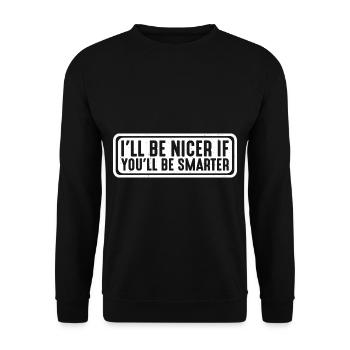 I'll Be Nicer If You'll Be Smarter 8 - Unisex Pullover - Schwarz - Vorne - Alina (178cm) & Michal (187cm)