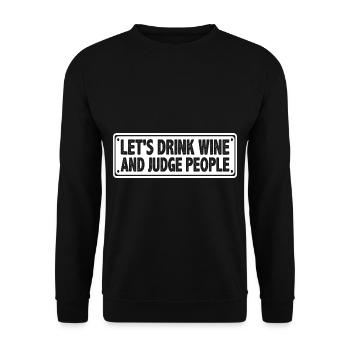 Let's Drink Wine And Judge People 15 - Unisex Sweatshirt - black - Front - Alina (178cm) & Michal (187cm)