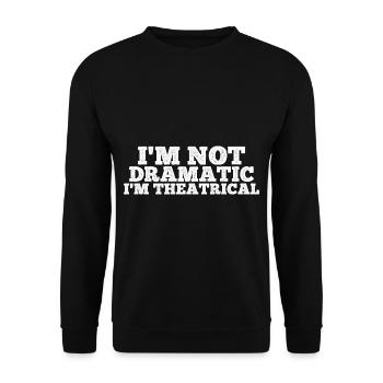 Je ne suis pas dramatique, je suis théâtral 10 - Sweat-shirt Unisexe - noir - Devant - Alina (178cm) & Michal (187cm)