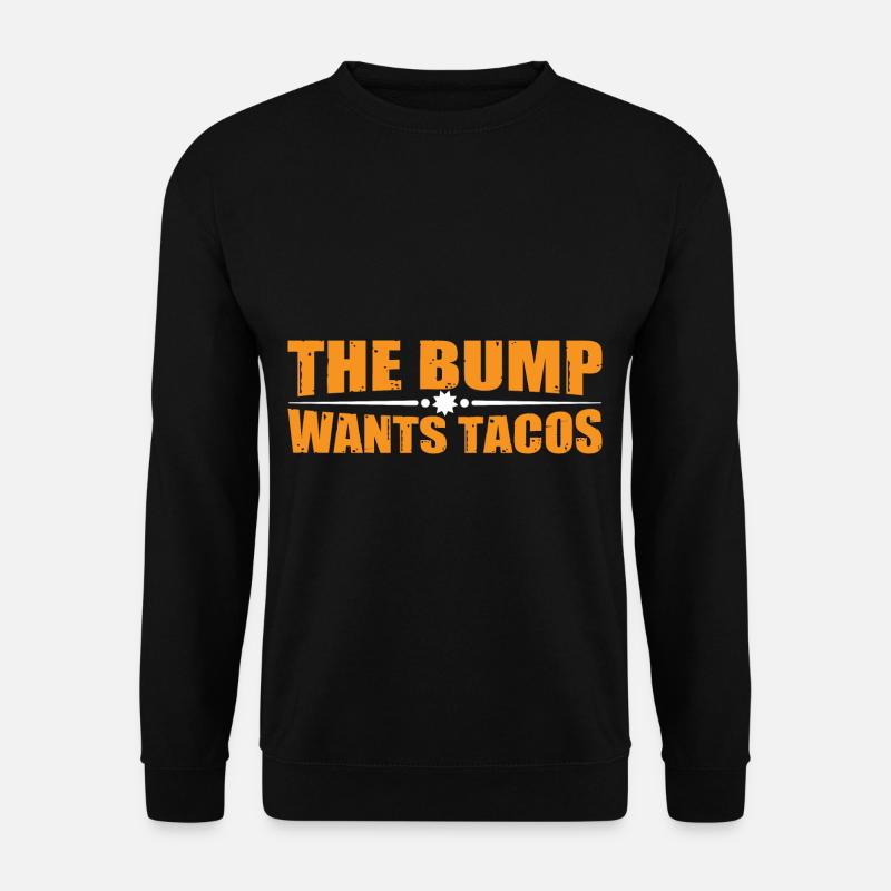 The Bump Wants Tacos 4 - Unisex Pullover - Schwarz