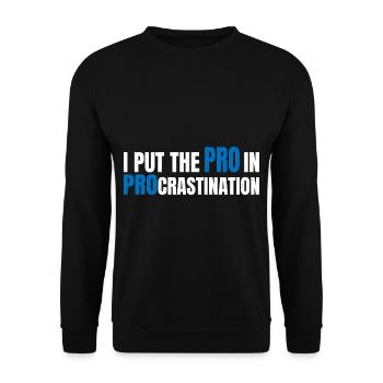 I Put The Pro In Procrastination 15 - Unisex Pullover - Schwarz - Vorne - Alina (178cm) & Michal (187cm)