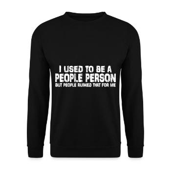 Used To Be People Person But People Ruined That12 - Unisex Pullover - Schwarz - Vorne - Alina (178cm) & Michal (187cm)