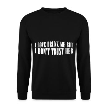 I Love Drunk Me But I Don't Trust Her 4 - Unisex Pullover - Schwarz - Vorne - Alina (178cm) & Michal (187cm)