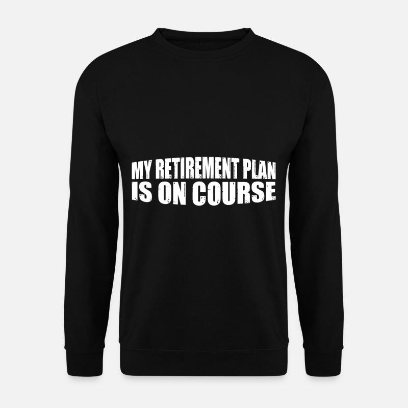 My Retirement Plan Is On Course 8 - Unisex Pullover - Schwarz