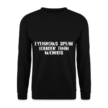 Eyebrows Speak Louder Than Words 7 - Unisex Sweatshirt - black - Front - Alina (178cm) & Michal (187cm)
