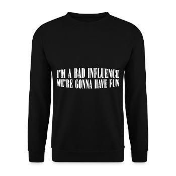 Je suis une mauvaise influence, nous allons nous amuser 4 - Sweat-shirt Unisexe - noir - Devant - Alina (178cm) & Michal (187cm)