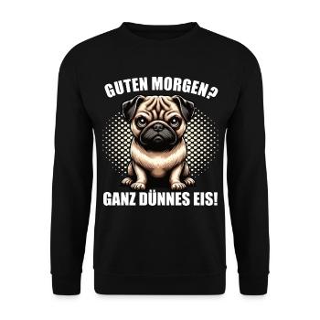 Guten morgen Ganz dünnes Eis Mops Möpse Mopsshirt - Unisex Pullover - Schwarz - Vorne - Alina (178cm) & Michal (187cm)