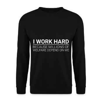 Work Hard - Millions Of Welfare Depend On Me - Unisex Pullover - Schwarz - Vorne - Alina (178cm) & Michal (187cm)