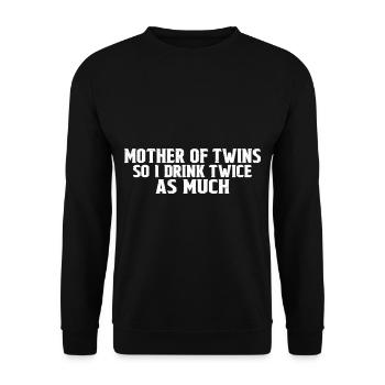 Mother Of Twins So I Drink Twice As Much 4 - Unisex Sweatshirt - black - Front - Alina (178cm) & Michal (187cm)