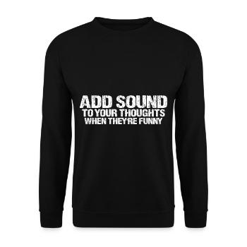 Add Sound To Your Thoughts When They're Funny 4 - Unisex Pullover - Schwarz - Vorne - Alina (178cm) & Michal (187cm)